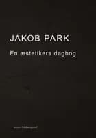 En æstetikers dagbog af Jakob Park