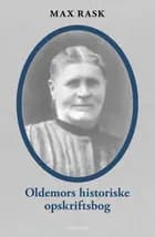 Oldemors historiske opskriftsbog af Max Rask