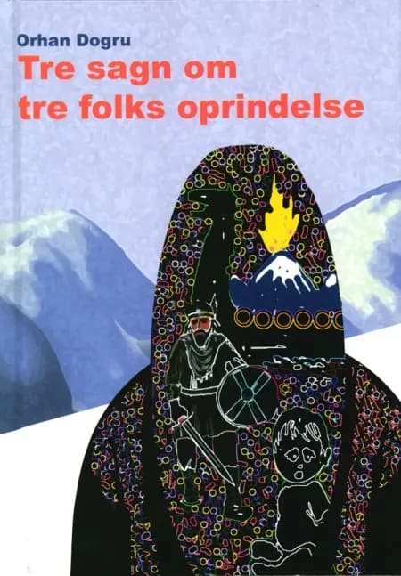 Tre sagn om tre folks oprindelse af Orhan Dogru