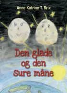 Den glade og den sure måne af Anne Katrine Tove Brix