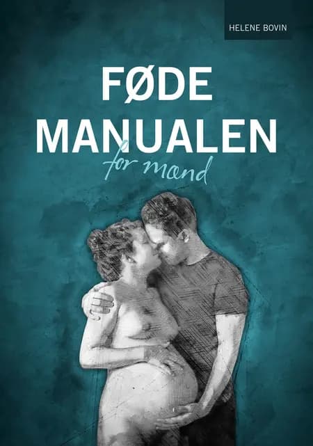 Fødemanualen for mænd af Helene Bovin