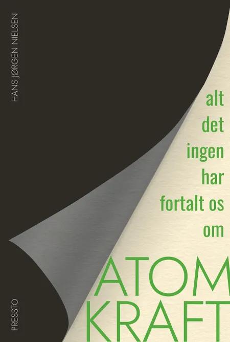 Alt det ingen har fortalt os om atomkraft af Hans Jørgen Nielsen