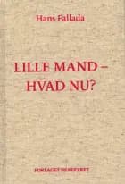 Lille mand, hvad nu? af Hans Fallada