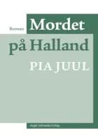 Mordet på Halland af Pia Juul