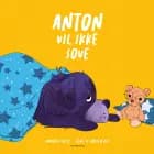 Anton vil ikke sove af Amadeus Blix