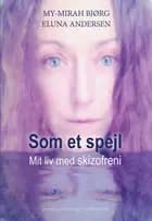 Som et spejl af My-Mirah Bjørg Eluna Andersen