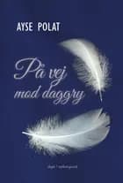 På vej mod daggry af Ayse Polat