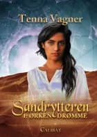 Sandrytteren 1 - Ørkendrømme af Tenna Vagner