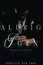 Aldrig Igen af Pernille Kim Vørs