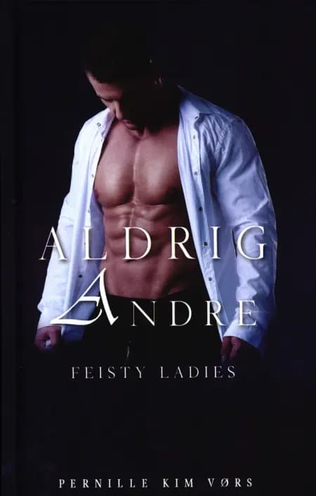 Aldrig andre - Feisty ladies 2 af Pernille Kim Vørs