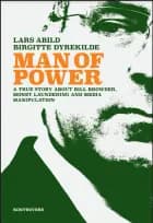 Man of Power - A True Story about Bill Browder, Money Laundering and Media Manipulation af Birgitte Dyrekilde og Lars Abild