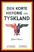 Den korte historie om Tyskland af James Hawes