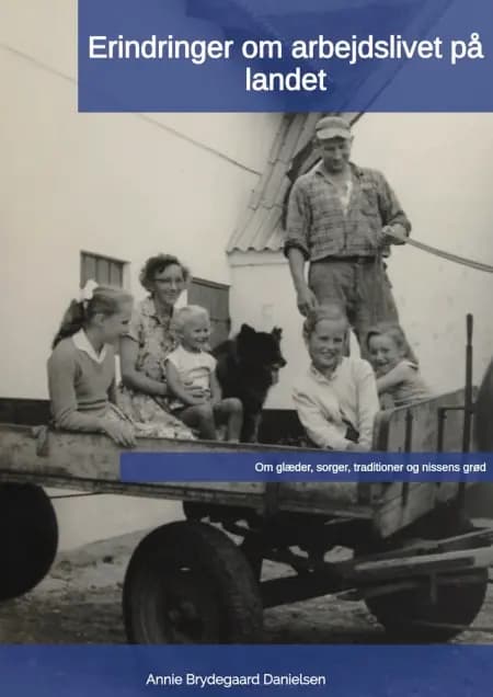 Erindringer om arbejdslivet på landet af Annie Brydegaard Danielsen