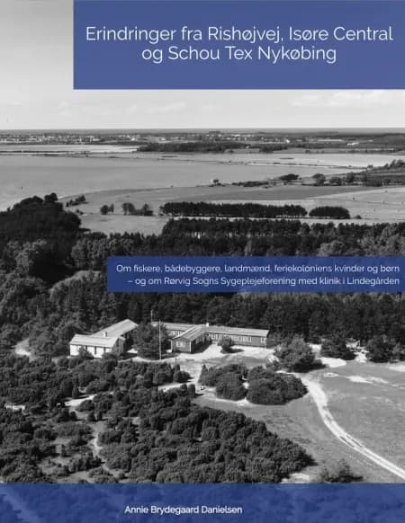 Erindringer fra Rishøjvej, Isøre Central og Schou Tex Nykøbing 2. udg. af Annie Brydegaard Danielsen