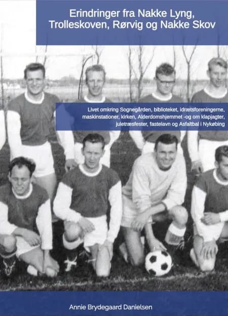 Erindringer fra Nakke Lyng, Trolleskoven, Rørvig og Nakke Skov af Annie Brydegaard Danielsen