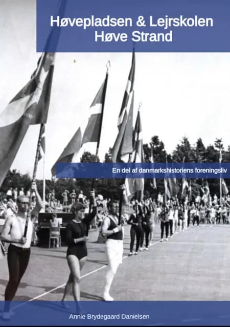 Høve pladsen & Lejrskolen Høve Strand 2.udg af Annie Brydegaard Danielsen