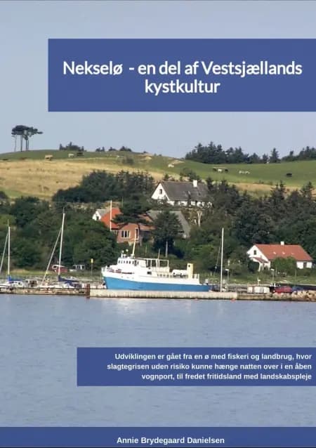 Nekselø - en del af Vestsjællands kystkultur 2. udg. af Annie Brydegaard Danielsen