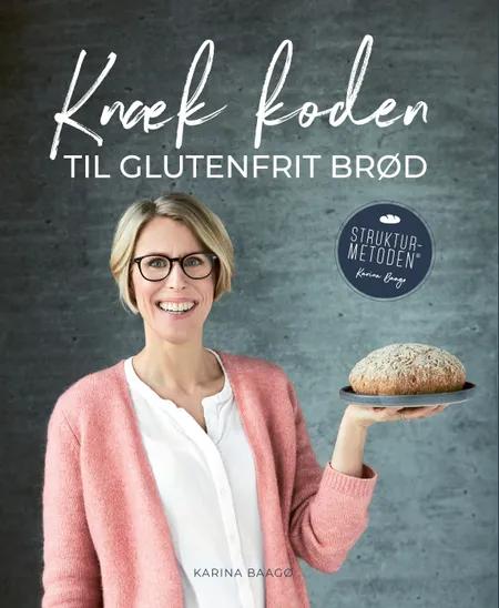 Knæk koden til glutenfrit brød af Karina Baagø