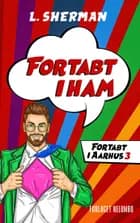 Fortabt i Ham af L. Sherman