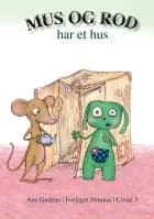 Mus og Rod har et hus af Ane Gudrun