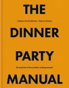 The Dinner Party Manual af Andreas Lek Kirchheiner og Marcus Thomey