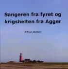 Sangeren fra fyret og krigshelten fra Agger af Knud Jakobsen