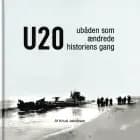 U 20 - Ubåden som ændrede historiens gang af Knud Jakobsen