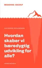 Hvordan skaber vi bæredygtig udvikling for alle? af Katherine Richardson