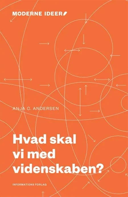 Hvad skal vi med videnskaben? af Anja C. Andersen