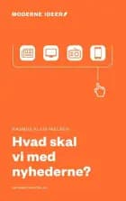 Hvad skal vi med nyhederne? af Rasmus Kleis Nielsen