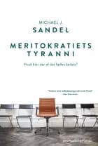 Meritokratiets tyranni af Michael J. Sandel