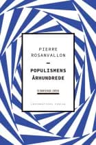 Populismens århundrede af Pierre Rosanvallon