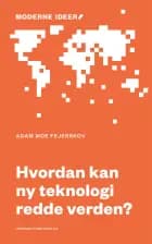 Hvordan kan ny teknologi redde verden? af Adam Moe Fejerskov