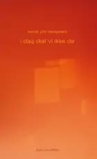 i dag skal vi ikke dø af Louise Juhl Dalsgaard