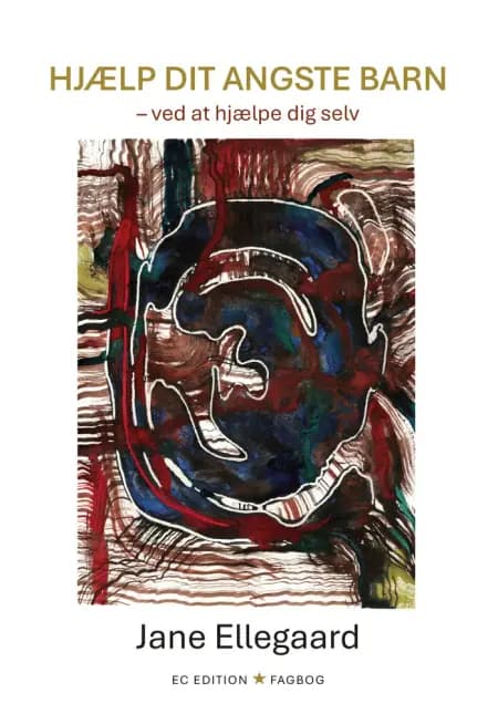 Hjælp dit angste barn af Jane Ellegaard