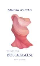 To ord for ødelæggelse af Sandra Kolstad