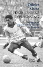 Driblingens lovprisning af Olivier Guez