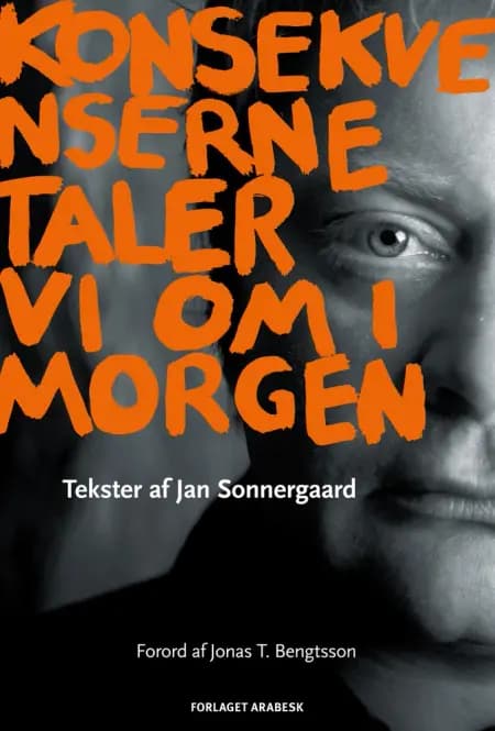 Konsekvenserne taler vi om i morgen af Jan Sonnergaard