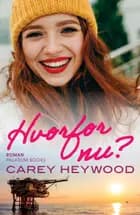 Hvorfor nu? af Carey Heywood