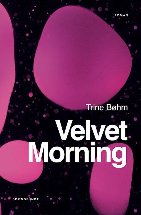 Velvet Morning af Trine Bøhm