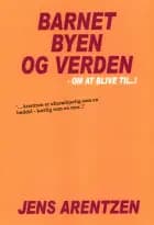 Barnet Byen og Verden af Jens Arentzen