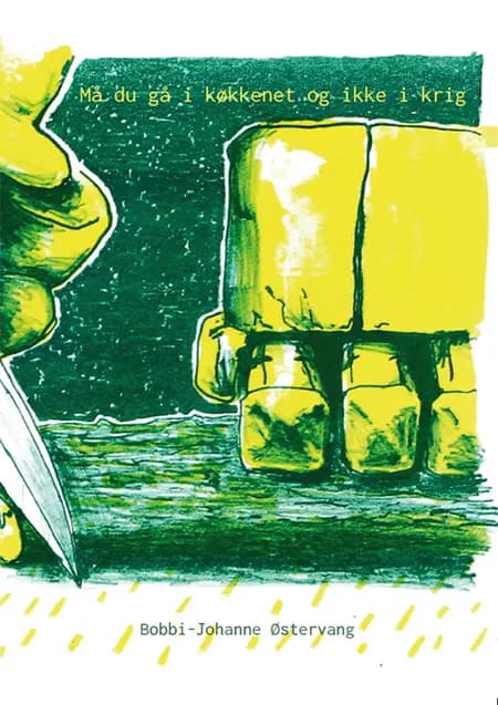 Må du gå i køkkenet og ikke i krig af Bobbi-Johanne Østervang