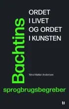 Ordet i livet og ordet i kunsten - Bachtins sprogbrugsbegreber af Nina Møller Andersen