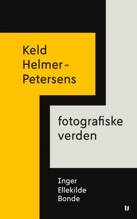 Keld Helmer-Petersens fotografiske verden af Inger Ellekilde Bonde