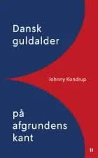 Dansk guldalder på afgrundens kant af Johnny Kondrup