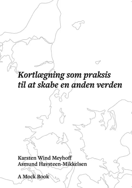 Kortlægning som praksis til at skabe en anden verden af Karsten Wind Meyhoff