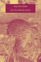 Jeg plukker græs af Maja Elverkilde