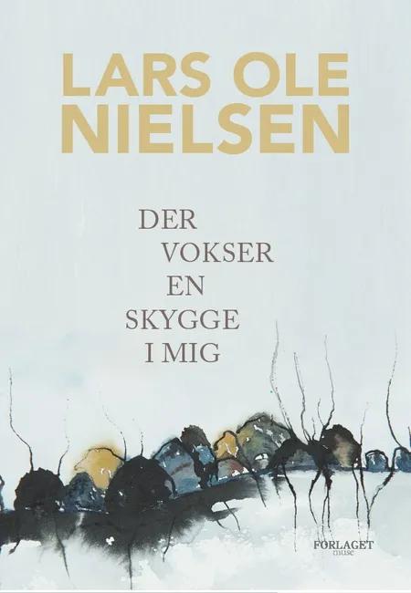 Der Vokser En Skygge I Mig af Lars Ole Nielsen