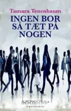 Ingen bor så tæt på nogen af Tamara Tenenbaum