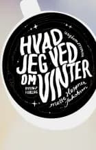 Hvad jeg ved om Vinter af Mette Høppner Jakobsen